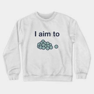 I aim to peas Crewneck Sweatshirt